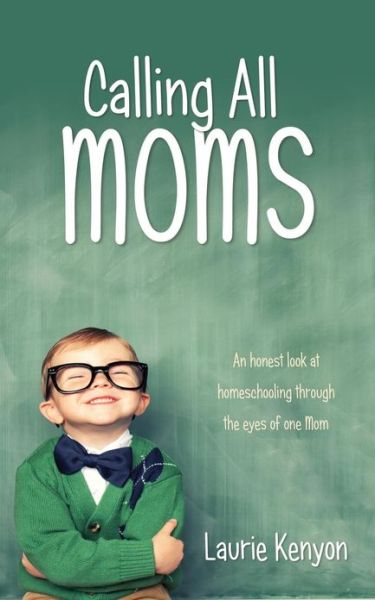 Cover for Laurie Kenyon · Calling All Moms (Paperback Book) (2013)