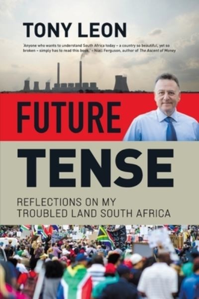 Future Tense - Tony Leon - Books - Jonathan Ball Publishers SA - 9781776190744 - March 3, 2021