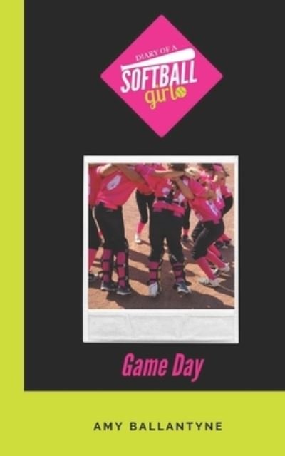Cover for Amy Ballantyne · Diary of a Softball Girl: Game Day (Paperback Book) (2021)