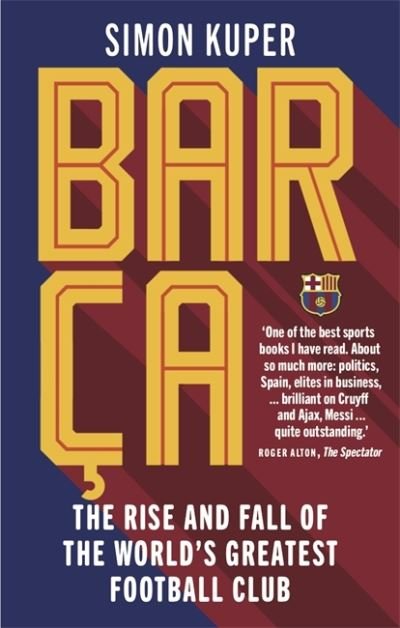 Cover for Simon Kuper · Barca: The rise and fall of the club that built modern football WINNER OF THE FOOTBALL BOOK OF THE YEAR 2022 (Hardcover Book) (2021)