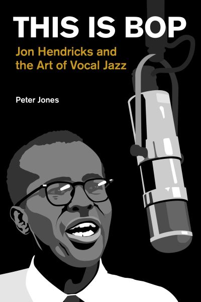 Cover for Peter Jones · This is Bop: Jon Hendricks and the Art of Vocal Jazz - Popular Music History (Hardcover Book) (2020)