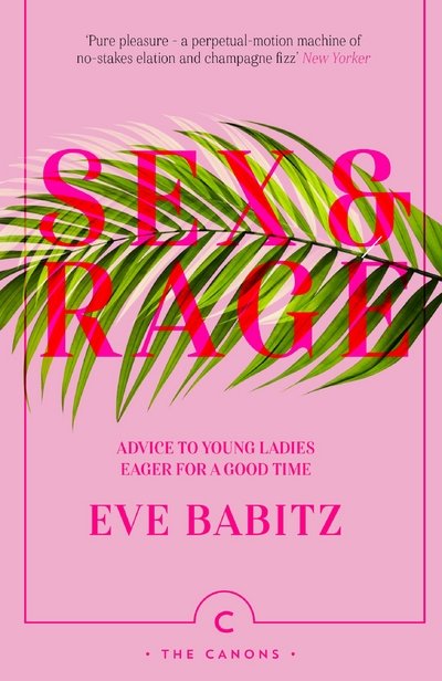 Cover for Eve Babitz · Sex &amp; Rage: Advice to Young Ladies Eager for a Good Time - Canons (Paperback Book) [Main - Canons edition] (2018)