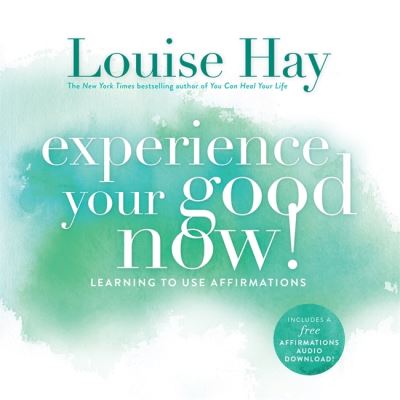 Cover for Louise Hay · Experience Your Good Now!: Learning to Use Affirmations (Paperback Bog) (2014)