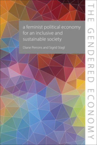 Cover for Perrons, Professor Diane (London School of Economics) · A Feminist Political Economy for an Inclusive and Sustainable Society - The Gendered Economy (Paperback Book) (2025)