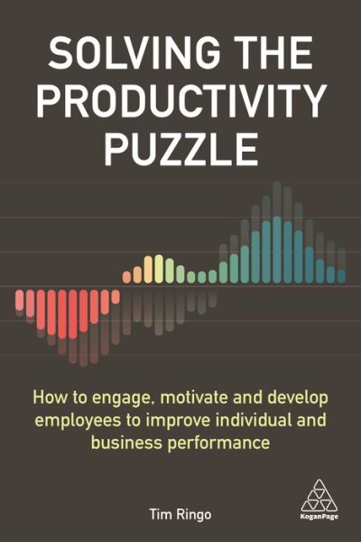 Cover for Tim Ringo · Solving the Productivity Puzzle: How to Engage, Motivate and Develop Employees to Improve Individual and Business Performance (Paperback Book) (2020)