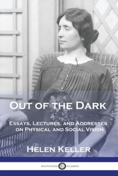 Out of the Dark - Helen Keller - Livres - Pantianos Classics - 9781789875744 - 1912