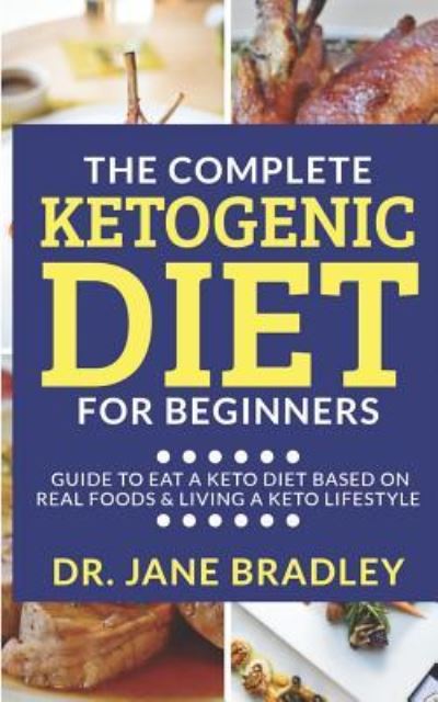 Cover for Jane Bradley · Complete Ketogenic Diet for Beginners (Bok) (2018)