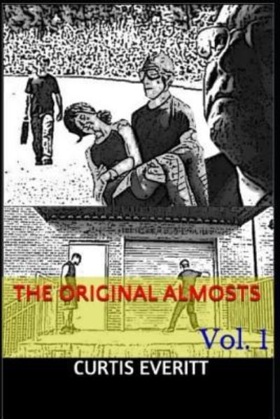 The Original Almosts - Curtis Everitt - Books - Independently Published - 9781799171744 - March 9, 2019