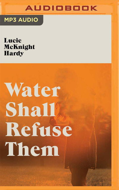 Cover for Lucie McKnight Hardy · Water Shall Refuse Them (CD) (2019)