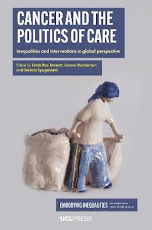 Cover for Cancer and the Politics of Care: Inequalities and Interventions in Global Perspective - Embodying Inequalities: Perspectives from Medical Anthropology (Paperback Book) (2023)