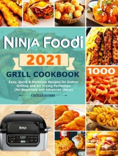 Cover for Cecilia Hobbs · Ninja Foodi Grill Cookbook 2021 (Hardcover Book) (2020)