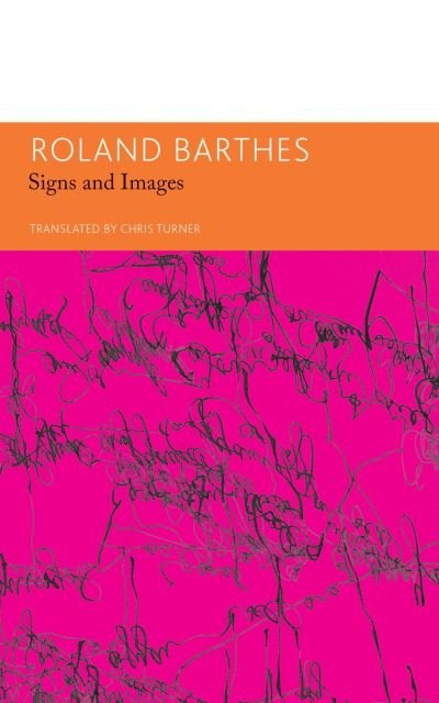 Signs and Images – Writings on Art, Cinema and Photography - Roland Barthes - Boeken - Seagull Books London Ltd - 9781803092744 - 5 augustus 2023