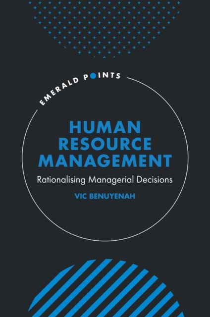 Cover for Benuyenah, Vic (University of Birmingham, UAE) · Human Resource Management: Rationalising Managerial Decisions - Emerald Points (Hardcover Book) (2024)