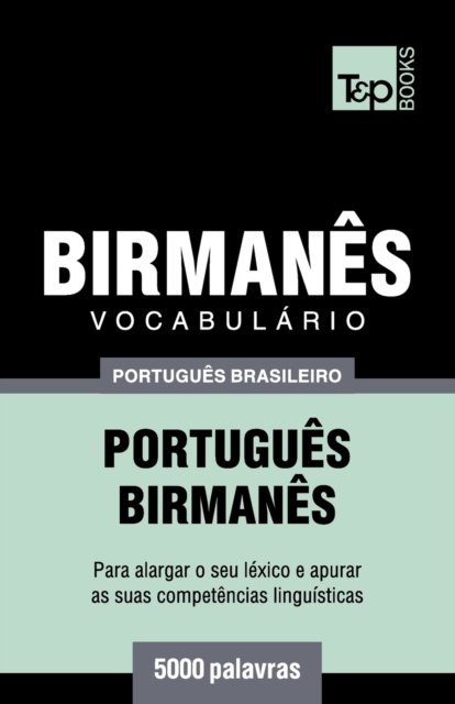 Cover for Andrey Taranov · Vocabulario Portugues Brasileiro-Birmanes - 5000 palavras (Paperback Book) (2019)
