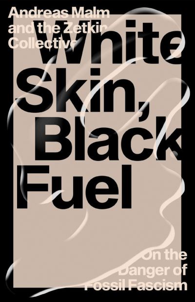 Cover for Andreas Malm · White Skin, Black Fuel: On the Danger of Fossil Fascism (Paperback Bog) (2021)