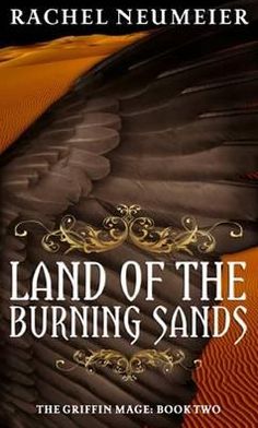 Cover for Rachel Neumeier · Land Of The Burning Sands: The Griffin Mage: Book Two - Griffin Mage (Paperback Book) (2010)