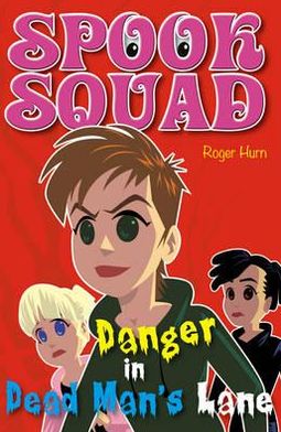 Cover for Roger Hurn · Danger in Dead Man's Lane - Spook Squad (Paperback Book) (2019)