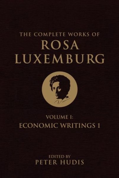 Cover for Rosa Luxemburg · Complete Works of Rosa Luxemburg (Innbunden bok) (2013)