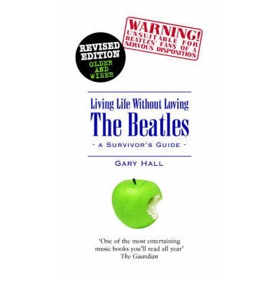 Cover for Gary Hall · Living Life without Loving the Beatles: A Survivor's Guide (Taschenbuch) [Revised edition] (2006)