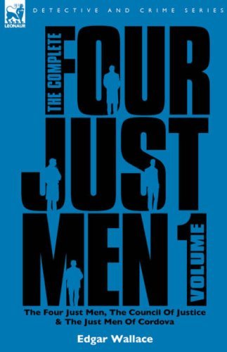 Cover for Edgar Wallace · The Complete Four Just Men: Volume 1-The Four Just Men, The Council of Justice &amp; The Just Men of Cordova (Gebundenes Buch) (2008)