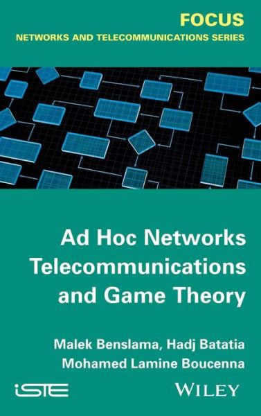 Cover for Malek Benslama · Ad Hoc Networks Telecommunications and Game Theory (Hardcover Book) (2014)