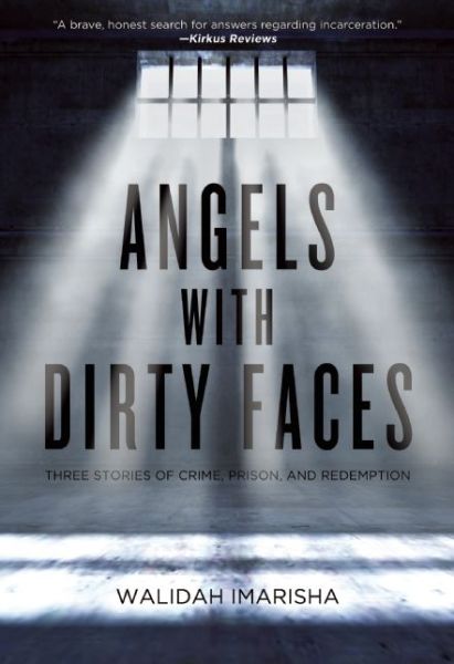 Angels With Dirty Faces: Three Stories of Crime, Prison, and Redemption - Walidah Imarisha - Książki - AK Press - 9781849351744 - 2 czerwca 2016