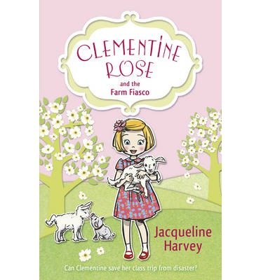 Cover for Jacqueline Harvey · Clementine Rose and the Farm Fiasco - Clementine Rose (Taschenbuch) (2014)