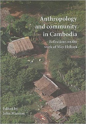 Cover for John Marston · Anthropology and Community in Cambodia: Reflections on the Work of May Ebihara - Monash Papers on Southeast Asia (Paperback Book) (2011)