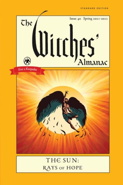 The Witches' Almanac 2021: Issue 40, Spring 2021 to Spring 2022 the Sun - Rays of Hope - - Books - Witches' Almanac - 9781881098744 - November 25, 2020