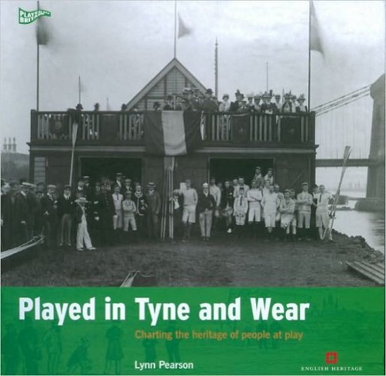 Cover for Lynn Pearson · Played in Tyne and Wear: Charting the Heritage of People at Play - Played in Britain (Paperback Book) (2010)