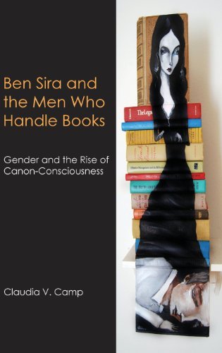 Cover for Claudia V. Camp · Ben Sira and the men Who Handle Books: Gender and the Rise of Canon-consciousness (Hebrew Bible Monographs) (Hardcover Book) (2013)