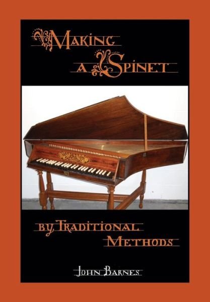 Cover for John Barnes · Making a Spinet by Traditional Methods (Paperback Book) (2015)