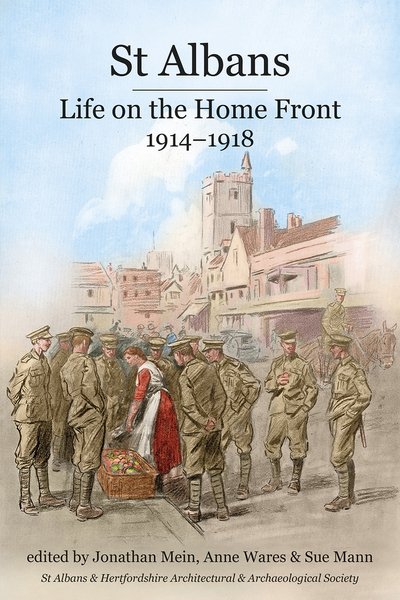 Cover for Jonathan Mein · St Albans: Life on the Home Front, 1914-1918 (Paperback Book) (2016)