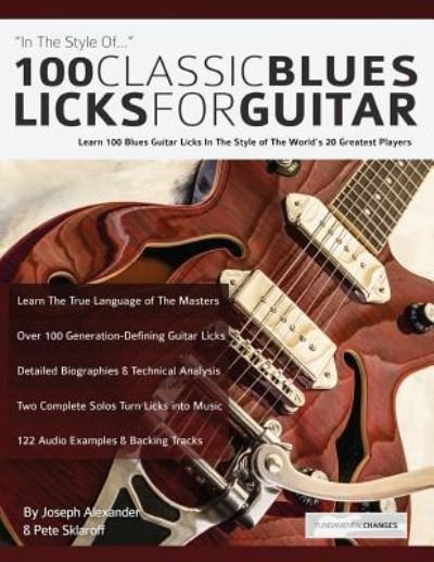 Cover for Joseph Alexander · 100 classic blues licks for guitar: Learn 100 Blues Guitar Licks In The Style Of The World's 20 Greatest Players (Paperback Bog) (2017)