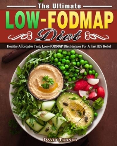 Cover for David Turner · The Ultimate Low FODMAP Diet: Healthy Affordable Tasty Low-FODMAP Diet Recipes For A Fast IBS Relief (Paperback Book) (2020)