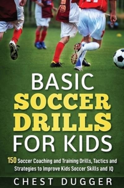 Cover for Chest Dugger · Basic Soccer Drills for Kids (Hardcover Book) (2019)