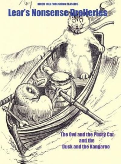 The Owl and the Pussy Cat and the Duck and the Kangaroo - Nonsense Drolleries - Edward Lear - Kirjat - Birch Tree Publishing - 9781927558744 - tiistai 26. helmikuuta 2019