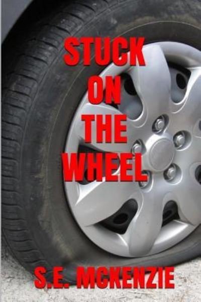 Cover for S E McKenzie · Stuck On The Wheel (Pocketbok) (2015)