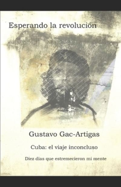 Cover for Gustavo Gac-Artigas · Esperando la revolucion (Taschenbuch) (2019)