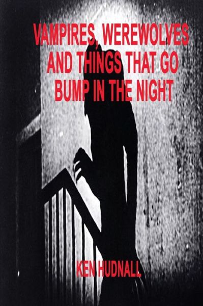 Cover for Ken Hudnall · Vampires, Werewolves and Things That Go Bump in the Night (Paperback Book) (2014)