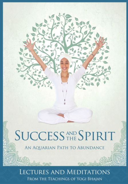 Cover for PhD Yogi Bhajan · Success and The Spirit: An Aquarian Path to Abundance (Paperback Book) (2011)