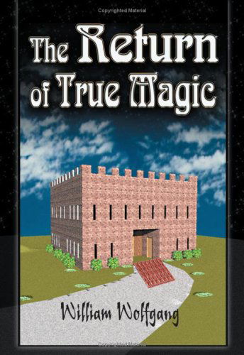 Cover for William Wolfgang · The Return of True Magic (Paperback Book) (2008)