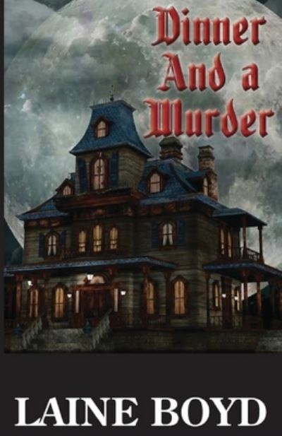 Dinner and a Murder - Laine Boyd - Książki - Enigma House Press - 9781937979744 - 7 listopada 2019