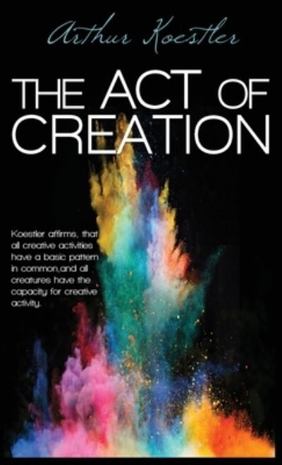 Cover for Arthur Koestler · The Act of Creation (Gebundenes Buch) (2021)