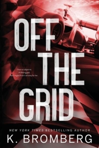Off the Grid (Alternate Cover) - Full Throttle - K Bromberg - Libros - Jkb Publishing, LLC - 9781942832744 - 14 de septiembre de 2023