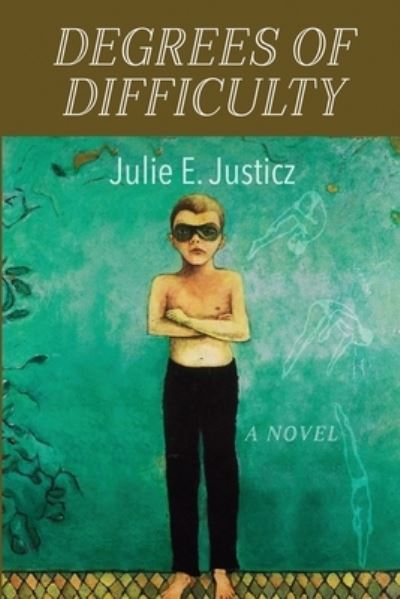 Julie E Justicz · Degrees of Difficulty (Paperback Book) (2019)