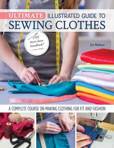 Cover for Joi Mahon · Ultimate Illustrated Guide to Sewing Clothes: A Complete Course on Making Clothing for Fit and Fashion (Paperback Book) (2022)