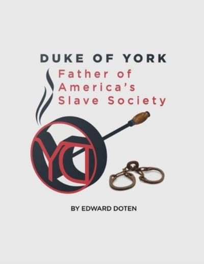 Cover for Edward Doten · Duke of York - the Father of America's Slave Society (Book) (2022)