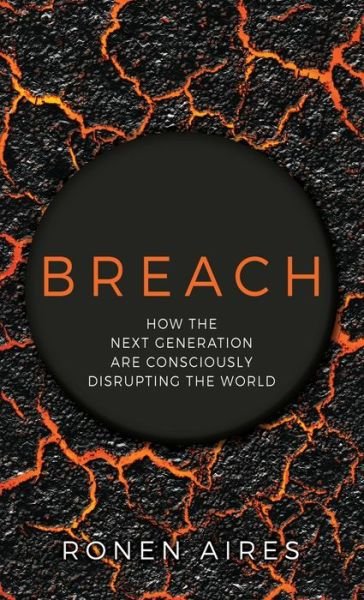Cover for Ronen Aires · Breach: How the Next Generation are Consciously Disrupting the World (Inbunden Bok) (2022)
