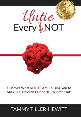 Untie Every kNOT - Tammy Tiller-Hewitt - Books - Ignite Press - 9781950710744 - November 23, 2020